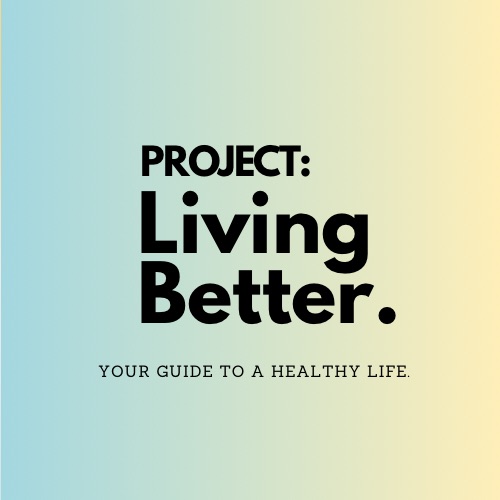Project: Living Better